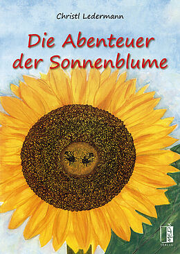 Fester Einband Die Abenteuer der Sonnenblume von Christl Ledermann