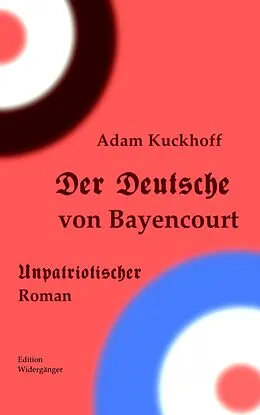 E-Book (epub) Der Deutsche von Bayencourt von Adam Kuckhoff