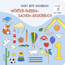 Pappband Suchbuch. Wörter- Farben- Sachen-Bilderbuch. 2-4 Jahre von Vicky Bo