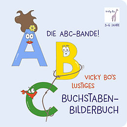 Pappband, unzerreissbar (PpU) Die ABC-Bande! Vicky Bo's lustiges Buchstaben-Bilderbuch ab 3 Jahre von Vicky Bo