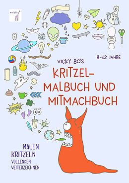 Kartonierter Einband Kritzel-Malbuch und Mitmachbuch. 8-12 Jahre von Vicky Bo