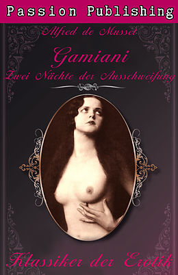 E-Book (epub) Klassiker der Erotik 27: Gamiani - Zwei Nächte der Ausschweifung von Alfred de Musset