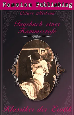 E-Book (epub) Klassiker der Erotik 28: Das Tagebuch einer Kammerzofe von Octave Mirbeau