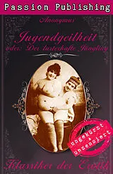 E-Book (epub) Klassiker der Erotik 38: Jugendgeilheit - oder: Der lasterhafte Jüngling von Anonymus