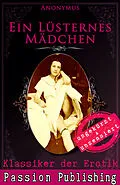 E-Book (epub) Klassiker der Erotik 51: Ein lüsternes Mädchen von Anonymus