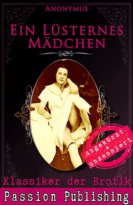 E-Book (epub) Klassiker der Erotik 51: Ein lüsternes Mädchen von Anonymus