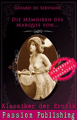 E-Book (epub) Klassiker der Erotik 67: Die Memoiren des Marquis von ... von Guiard de Servigné