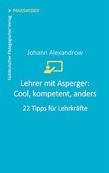 E-Book (epub) Lehrer mit Asperger: Cool, kompetent, anders von Johann Alexandrow