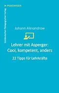 E-Book (epub) Lehrer mit Asperger: Cool, kompetent, anders von Johann Alexandrow