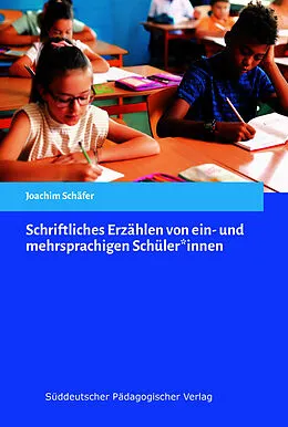 E-Book (pdf) Schriftliches Erzählen von ein- und mehrsprachigen Schüler*innen von Joachim Schäfer