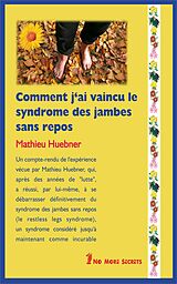 E-Book (epub) Comment j'ai vaincu le syndrome des jambes sans repos von Mathieu Huebner
