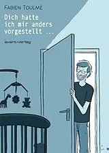 Kartonierter Einband Dich hatte ich mir anders vorgestellt ... von Fabien Toulmé