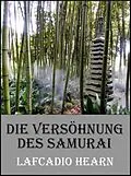 E-Book (epub) Die Versöhnung des Samurai von Lafcadio Hearn
