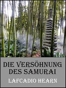 E-Book (epub) Die Versöhnung des Samurai von Lafcadio Hearn
