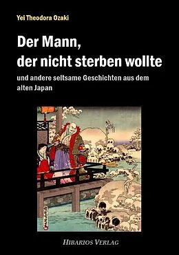 E-Book (epub) Der Mann, der nicht sterben wollte von Yei Theodora Ozaki