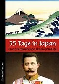 E-Book (epub) 35 Tage in Japan von Franz Ferdinand von Österreich-Este