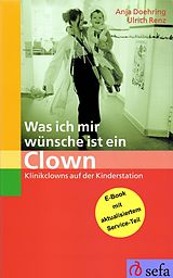 E-Book (epub) Was ich mir wünsche ist ein Clown von Anja Doehring, Ulrich Renz