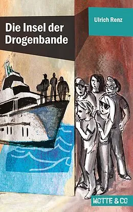E-Book (epub) Motte und Co Band 4: Die Insel der Drogenbande von Ulrich Renz