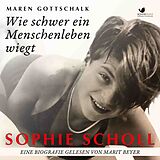Audio CD (CD/SACD) Sophie Scholl. Wie schwer ein Menschenleben wiegt von Maren Gottschalk