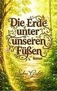 Kartonierter Einband Die Erde unter unseren Füßen von Giuletti Subina