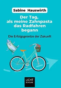 E-Book (epub) Der Tag, als meine Zahnpasta das Radfahren begann von Sabine Hauswirth