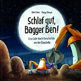 Fester Einband Schlaf gut, Bagger Ben! Eine Gute-Nacht-Geschichte von der Baustelle von Dörte Horn