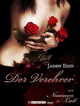 E-Book (epub) Der Verehrer von Jasmin Eden