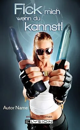 E-Book (epub) Fick mich wenn du kannst von Jennifer Schreiner