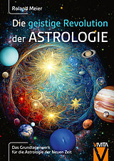 Fester Einband Die geistige Revolution der Astrologie von Meier Roland