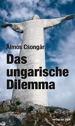 Kartonierter Einband Das ungarische Dilemma von Almos Csongár
