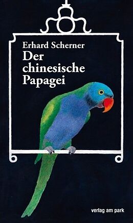 Kartonierter Einband Der chinesische Papagei von Erhard Scherner
