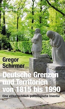 Kartonierter Einband Deutsche Grenzen und Territorien von 1815 bis 1990 von Gregor Schirmer