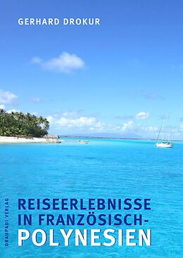 Paperback Reiseerlebnisse in Französisch- Polynesien von Gerhard Drokur