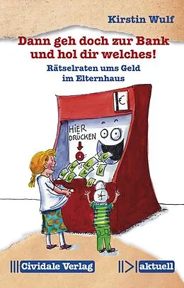 E-Book (epub) Dann geh doch zur Bank und hol dir welches! von Kirstin Wulf