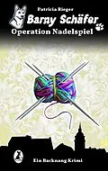 E-Book (epub) Barny Schäfer - Operation Nadelspiel von Patricia Rieger