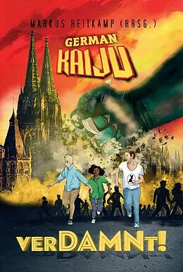 E-Book (epub) GERMAN KAIJU - verDAMNt! von Markus Heitkamp, Andreas Zwengel, Claudia Rapp