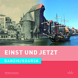 Fester Einband Einst und Jetzt - Danzig / Gda&amp;#324;sk (Band 51) von Dietrich Schröder