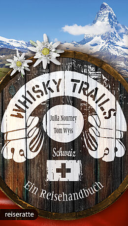 Kartonierter Einband Whisky Trails Schweiz von Julia Nourney, Tom Wyss