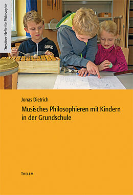 Kartonierter Einband Musisches Philosophieren mit Kindern in der Grundschule von Jonas Dietrich