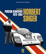 Fester Einband Norbert Singer - Porsche Rennsport 1970-2004 von Wilfried Müller, Norbert Singer