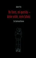 E-Book (pdf) No llores mi querida. Weine nicht, mein Schatz von André Pilz