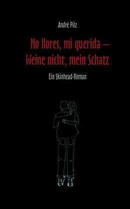 E-Book (pdf) No llores mi querida. Weine nicht, mein Schatz von André Pilz