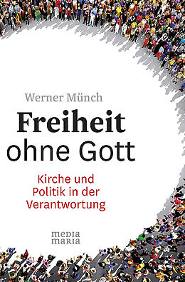 Fester Einband Freiheit ohne Gott von Werner Münch