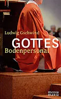 E-Book (epub) Gottes Bodenpersonal von Ludwig Gschwind