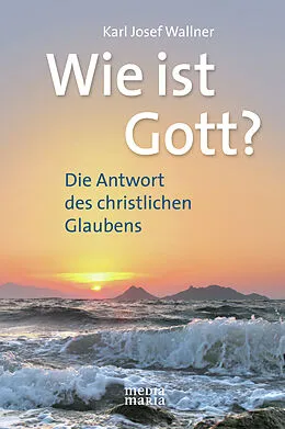 E-Book (epub) Wie ist Gott? von Karl Josef Wallner