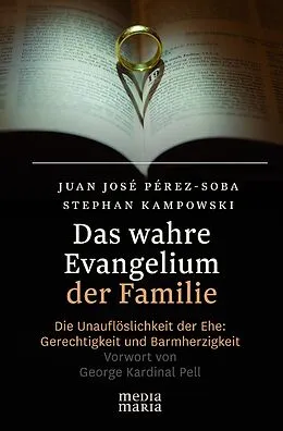 E-Book (epub) Das wahre Evangelium der Familie von Juan-José Pérez-Soba, Stephan Kampowski