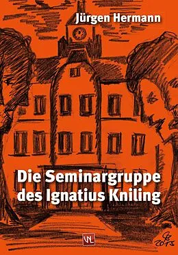 E-Book (epub) Die Seminargruppe des Ignatius Kniling von Jürgen Hermann