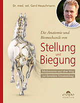 Kartonierter Einband Die Anatomie und Biomechanik von Stellung und Biegung von Gerd Heuschmann