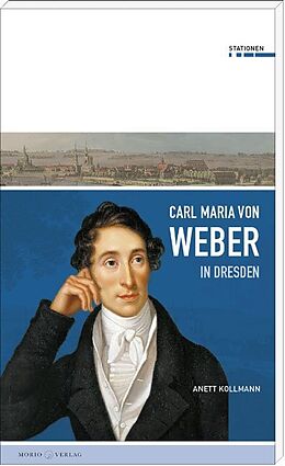 Kartonierter Einband (Kt) Carl Maria von Weber in Dresden von Anett Kollmann