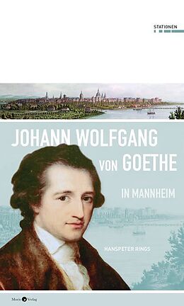 Kartonierter Einband Johann Wolfgang von Goethe in Mannheim von Hanspeter Rings